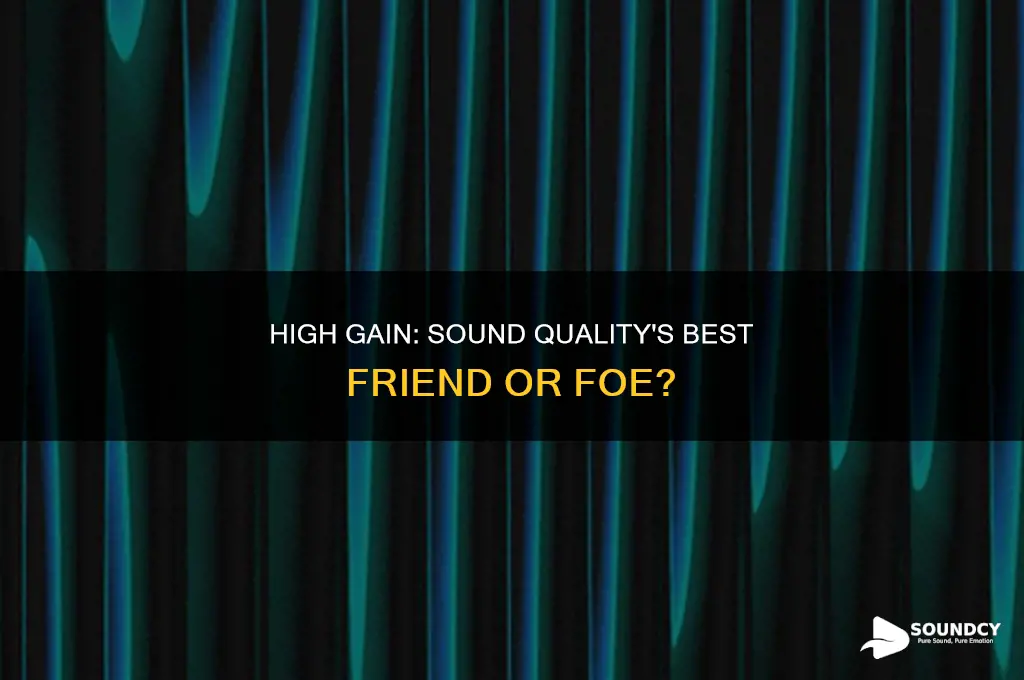 does high gain affwct sound quailty