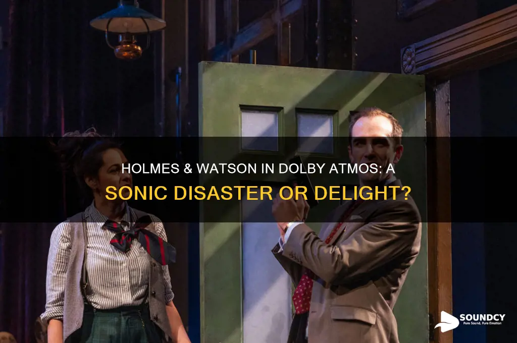 does holmes and watson sound horrible in dolby atmos