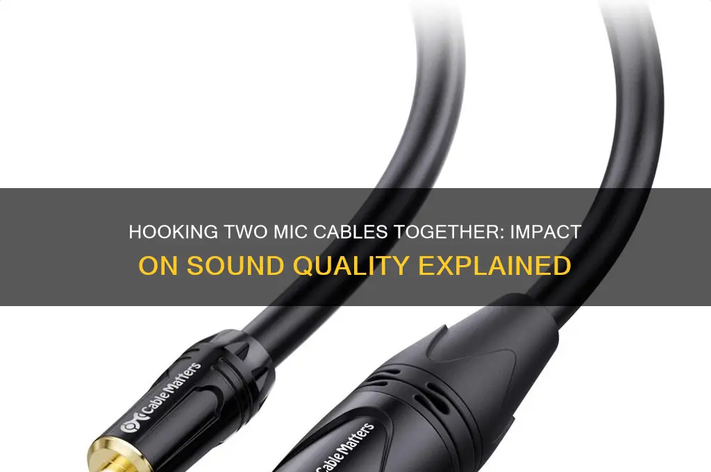 does hooking 2 mic cables together hurt the sound