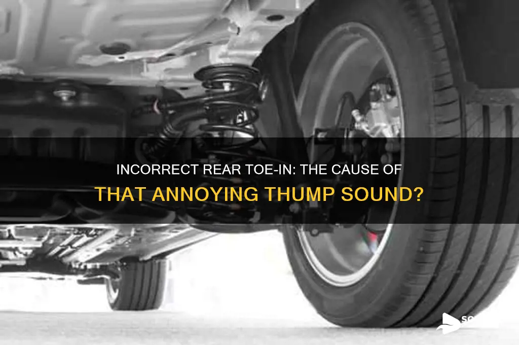 does incorrect rear toe in cause a thump sound