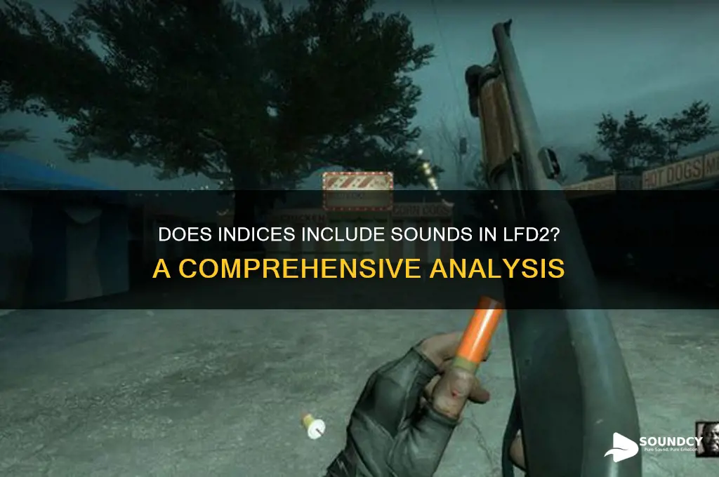 does indices include sounds lfd2