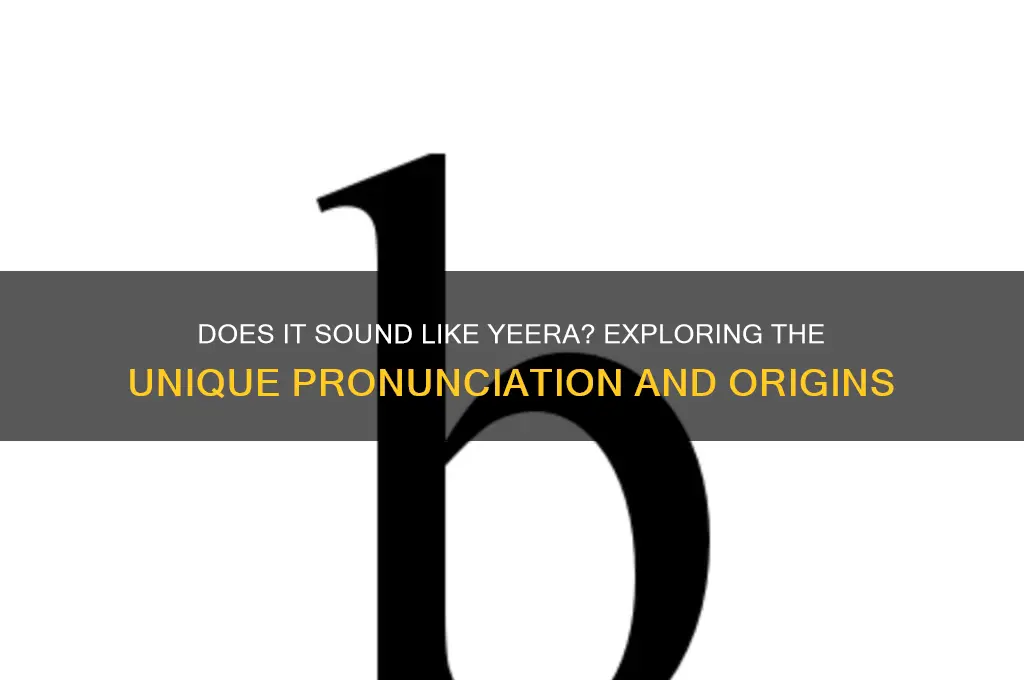 does it sound like yeera