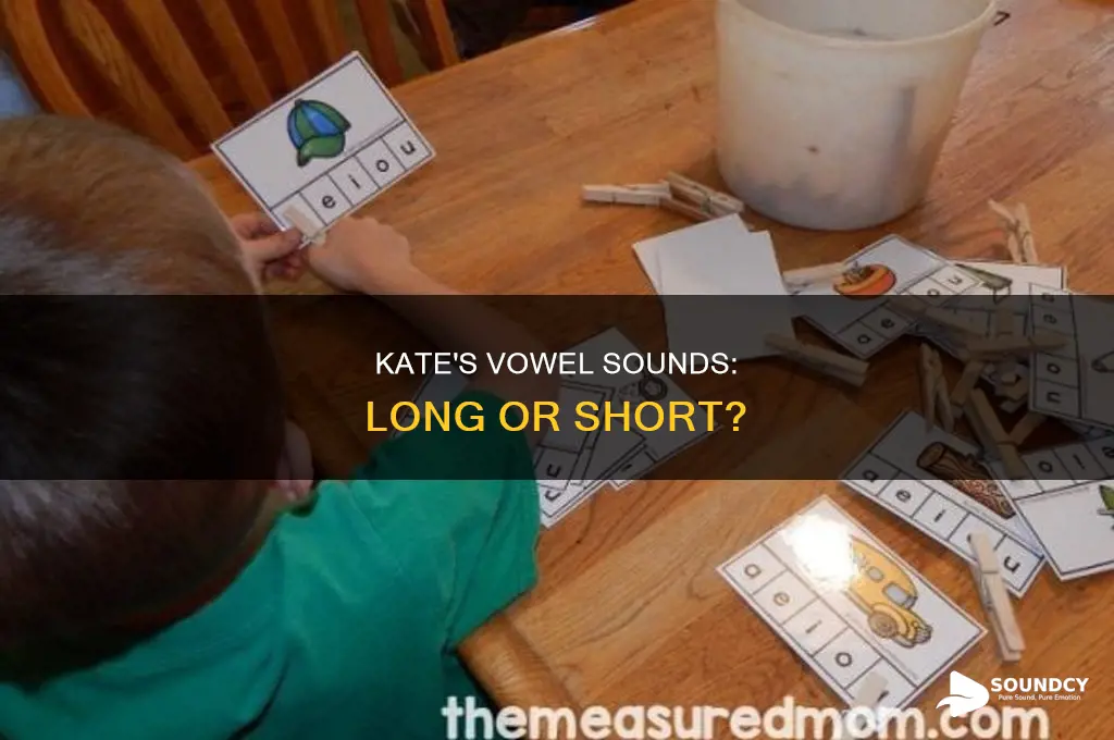 does kate have long vowel sounds