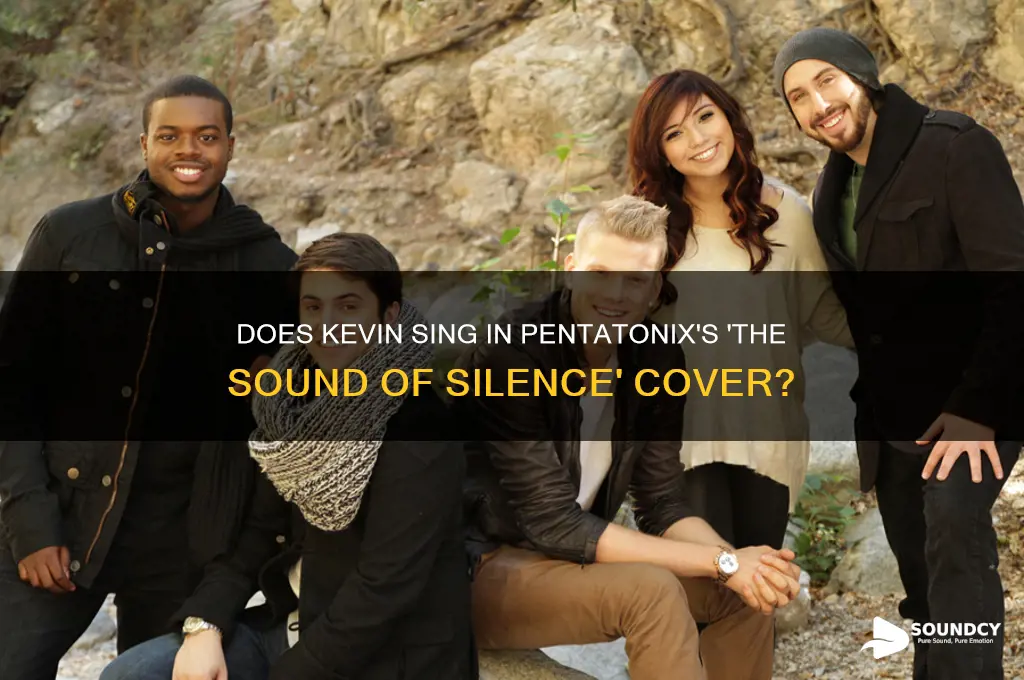 does kevin sing in the sound of silence pentatonix