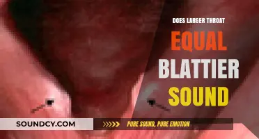 Throat Size and Sound: Bigger Equals Blatty?