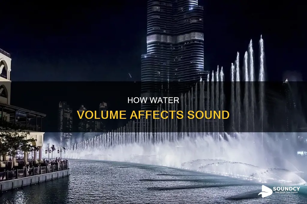 does less water produce less sound