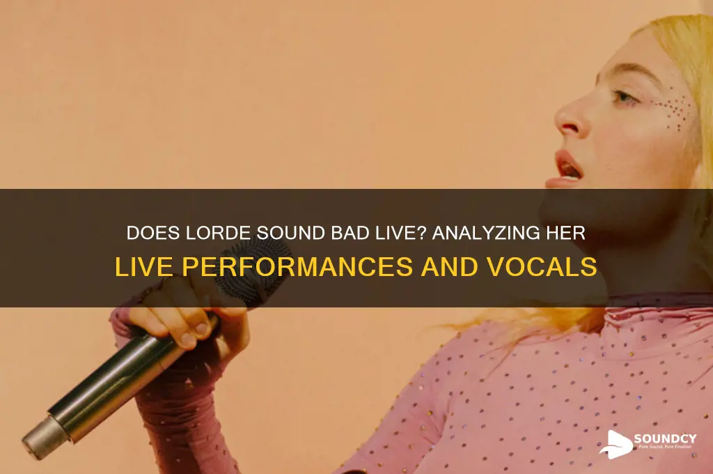 does lorde sound bad live