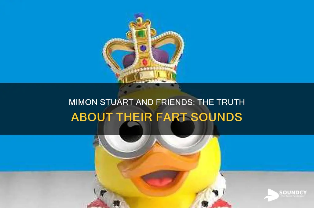 does mimon stuart and the others make fart sounds