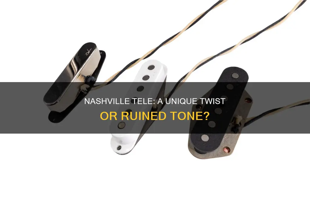 does nashville tele ruin tele sound
