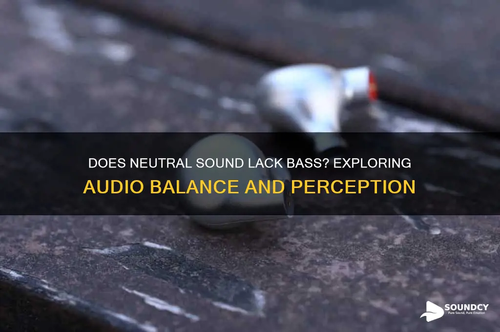 does neutral sound lack bass