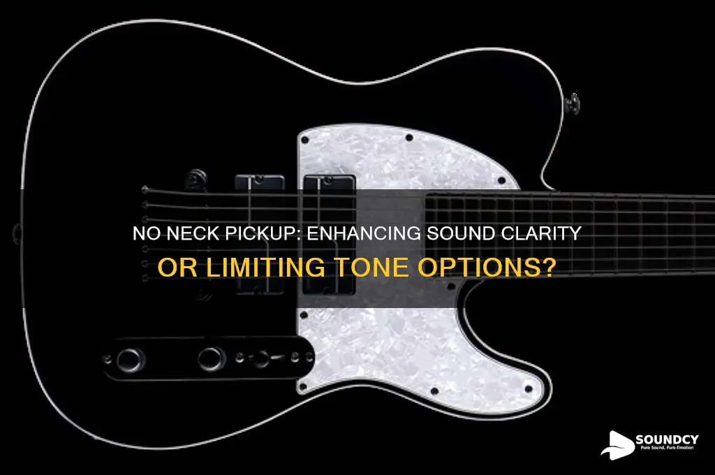 does not having a neck pickup help the sound