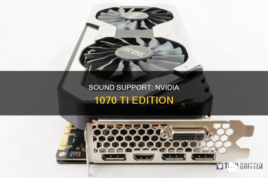 does nvidia 1070 ti support sound