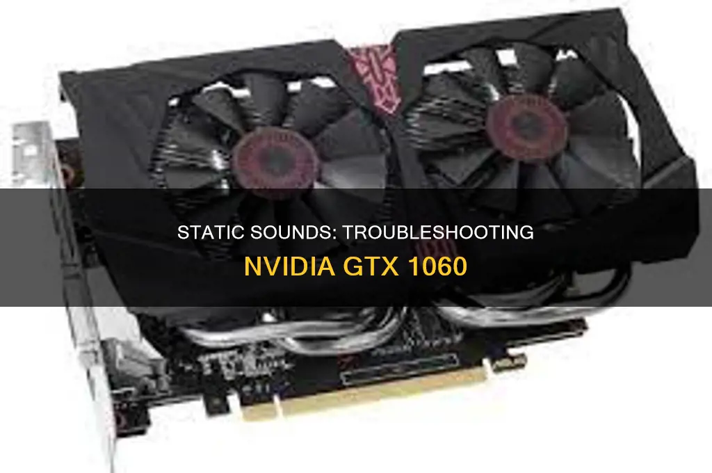 does nvidia atx 1060 sound static
