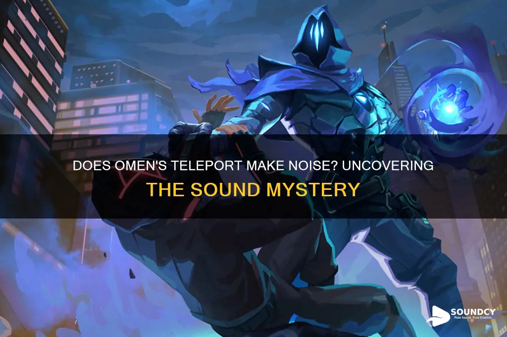 does omen teleport make sound