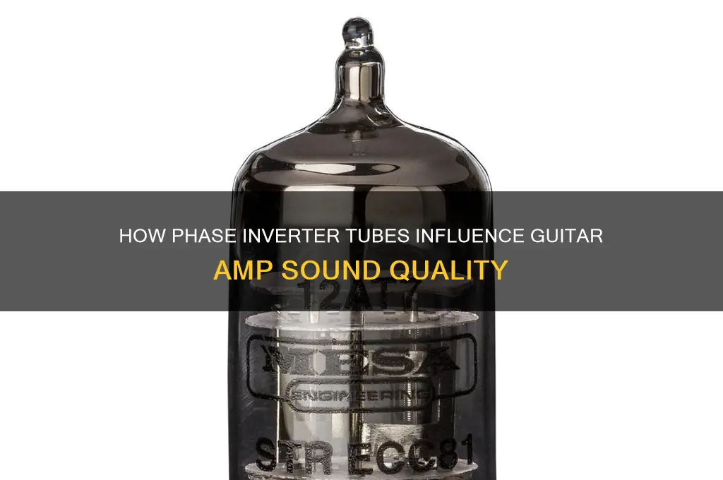 does phase inverter tube affect sound in guitar amp