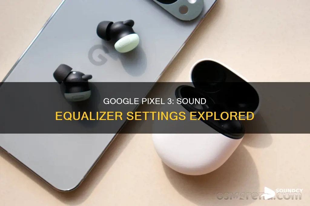 does pixel 3 have sound equalizer