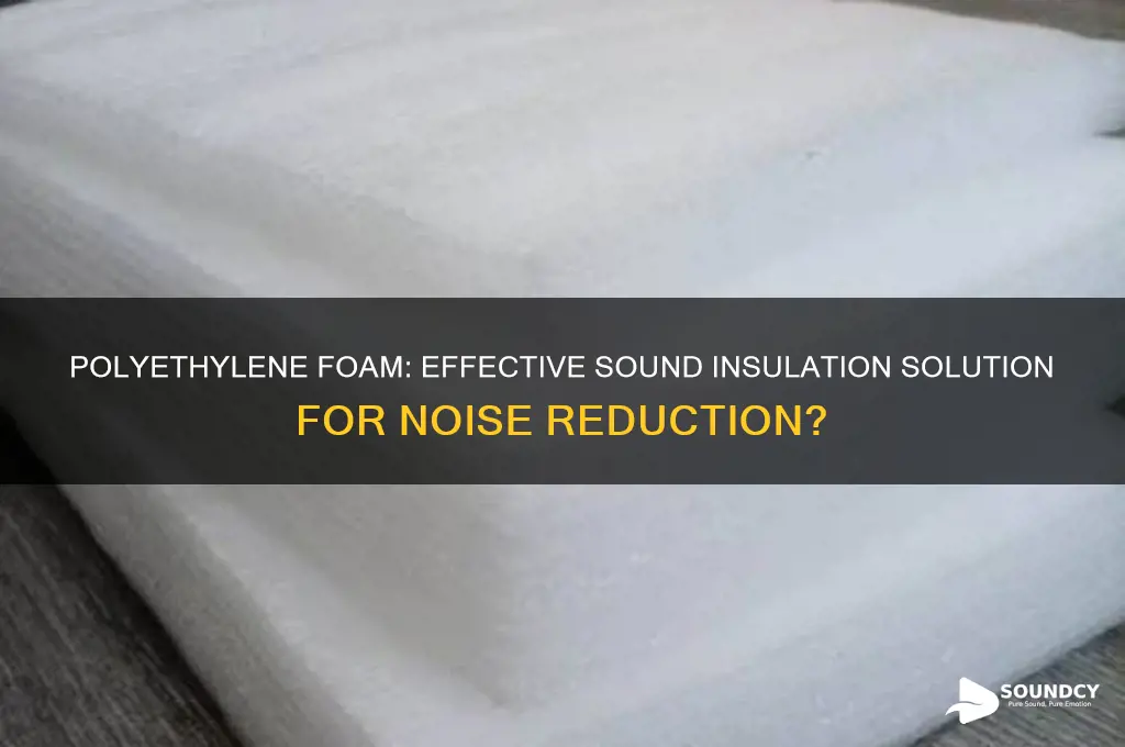 does polyethylene foam insulate sound