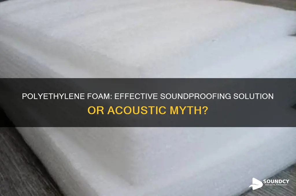 does polyethylene foam stop sound