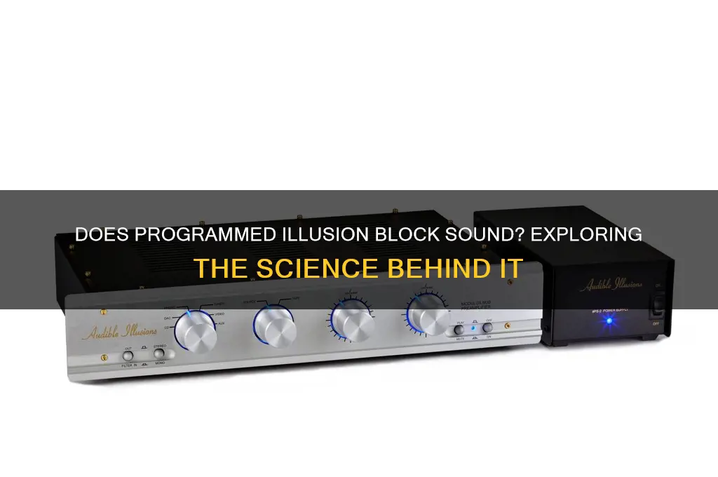 does programmed illusion block sound