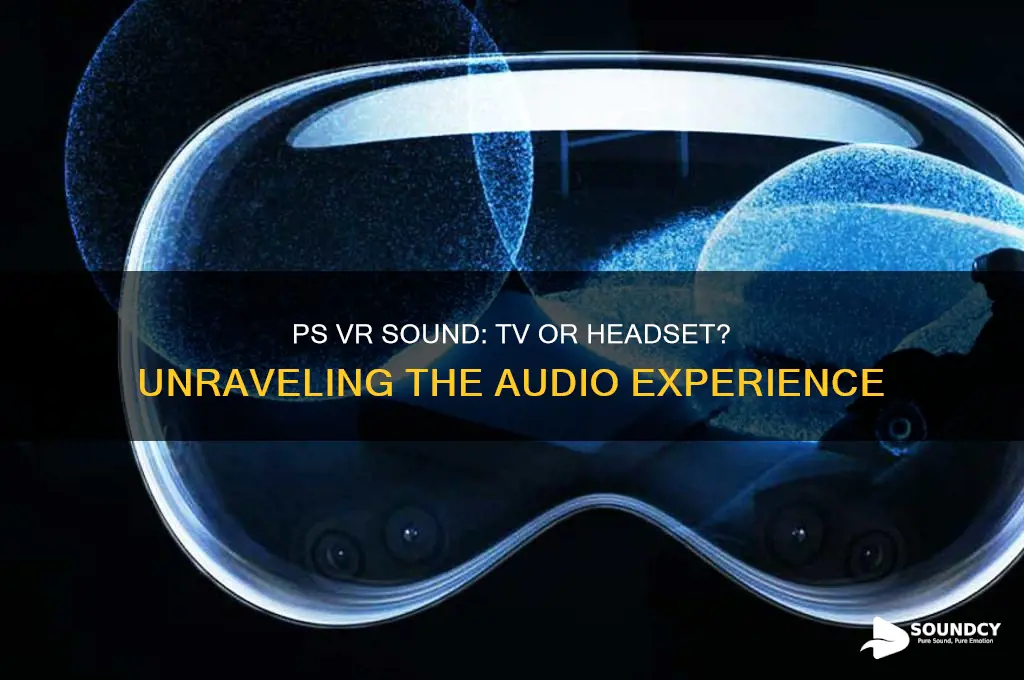 does ps vr sound go through tv or headset