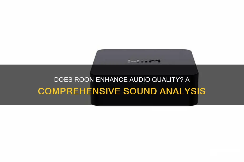 does roon affect sound quality