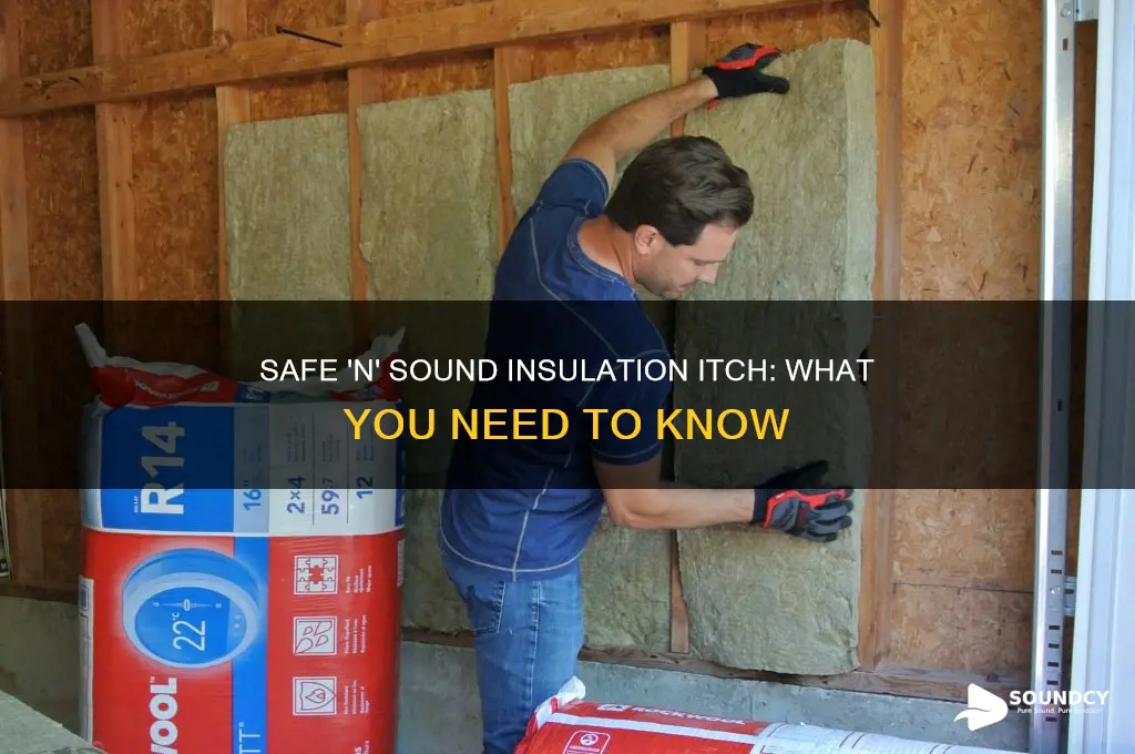 does safe n sound insulation itch