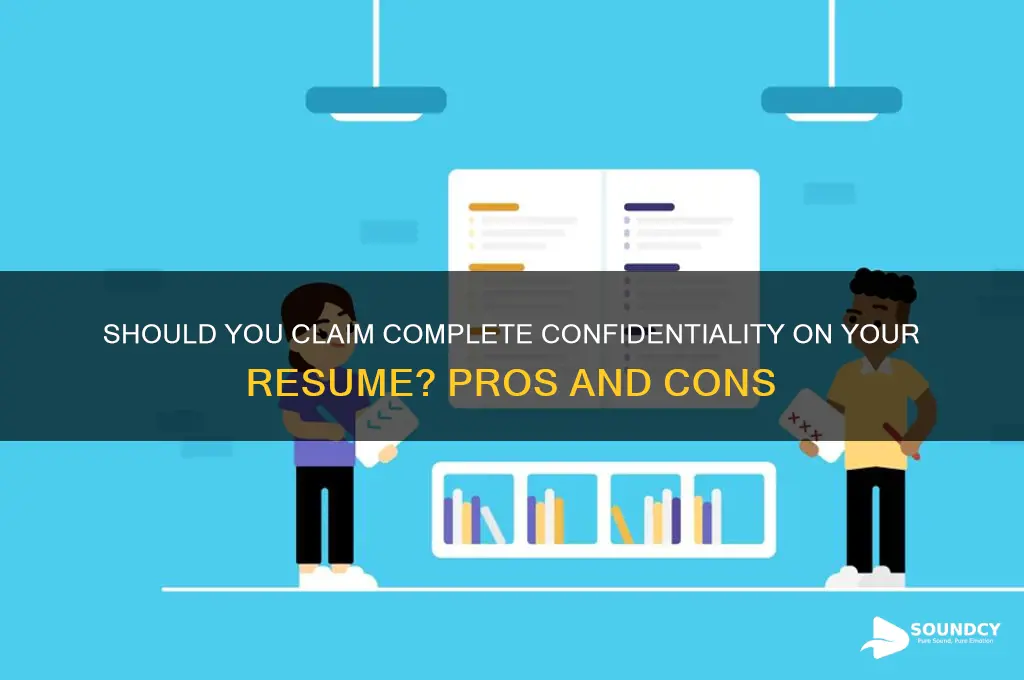 does saying complete confidentiality on a resume sound bad