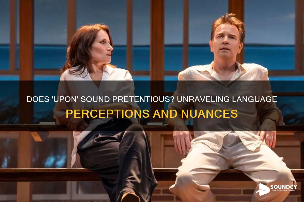 does saying upon sound pretentious