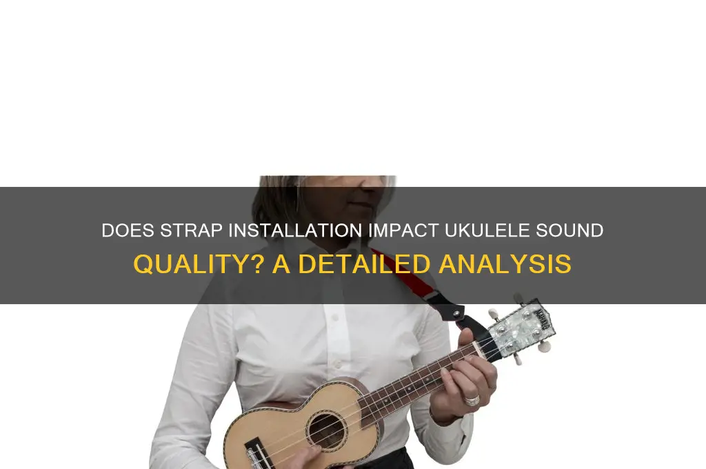 does screwing a strap affect your ukulele