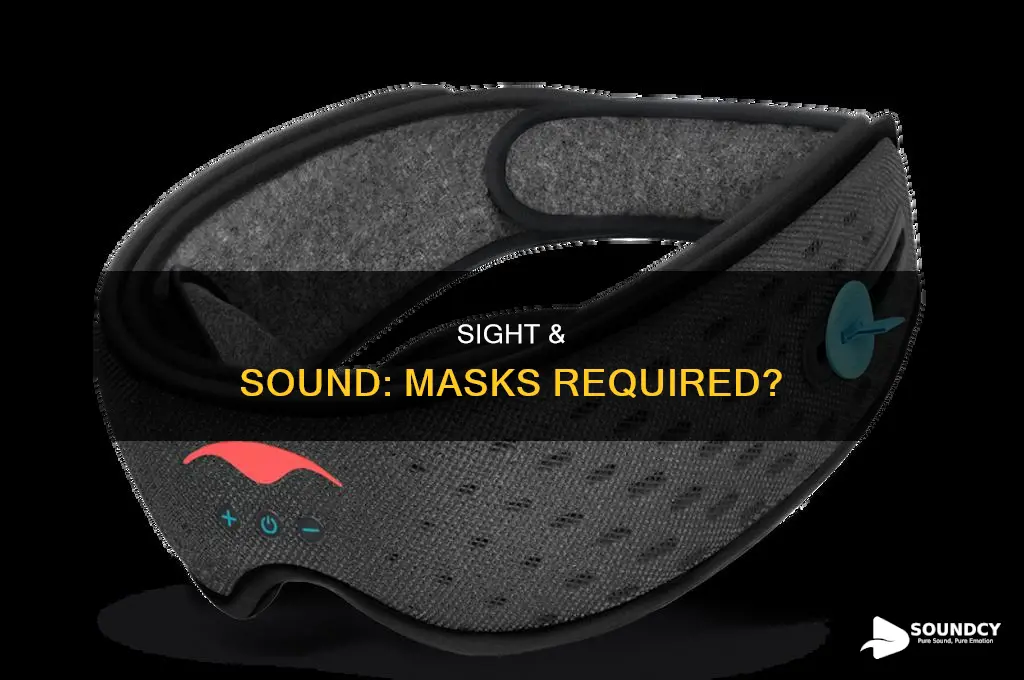 does sight and sound require masks