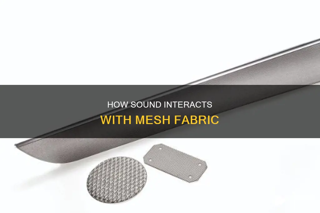 does sound bounce off mesh fabric