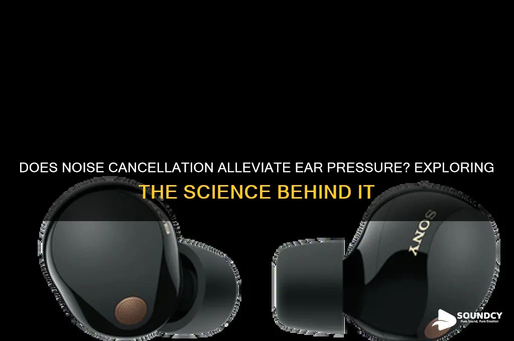 does sound canceling reduce pressure