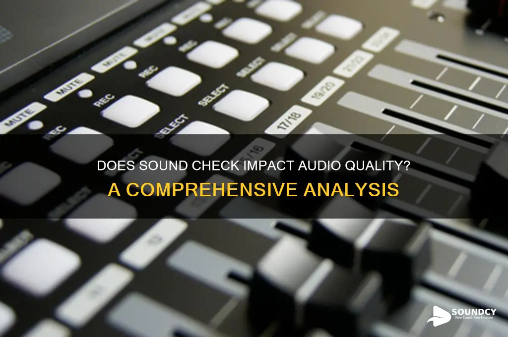 does sound check affect quality