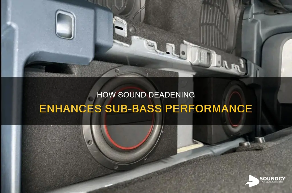 does sound deadening increase sub bass