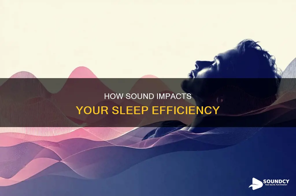 does sound decrease your sleep efficiency