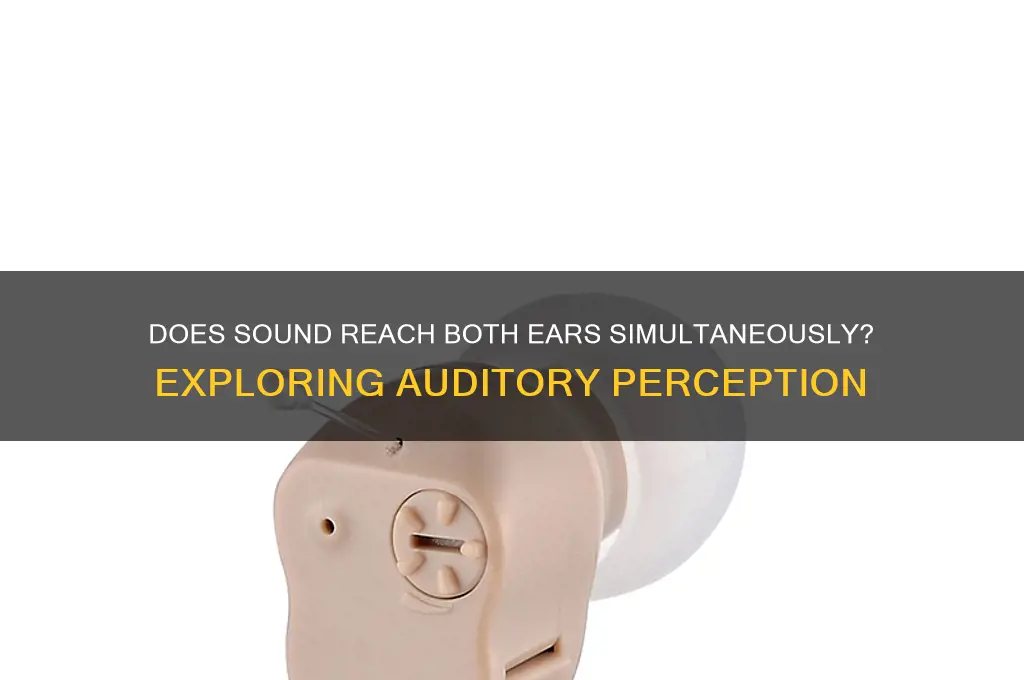 does sound hit each ear at the same time
