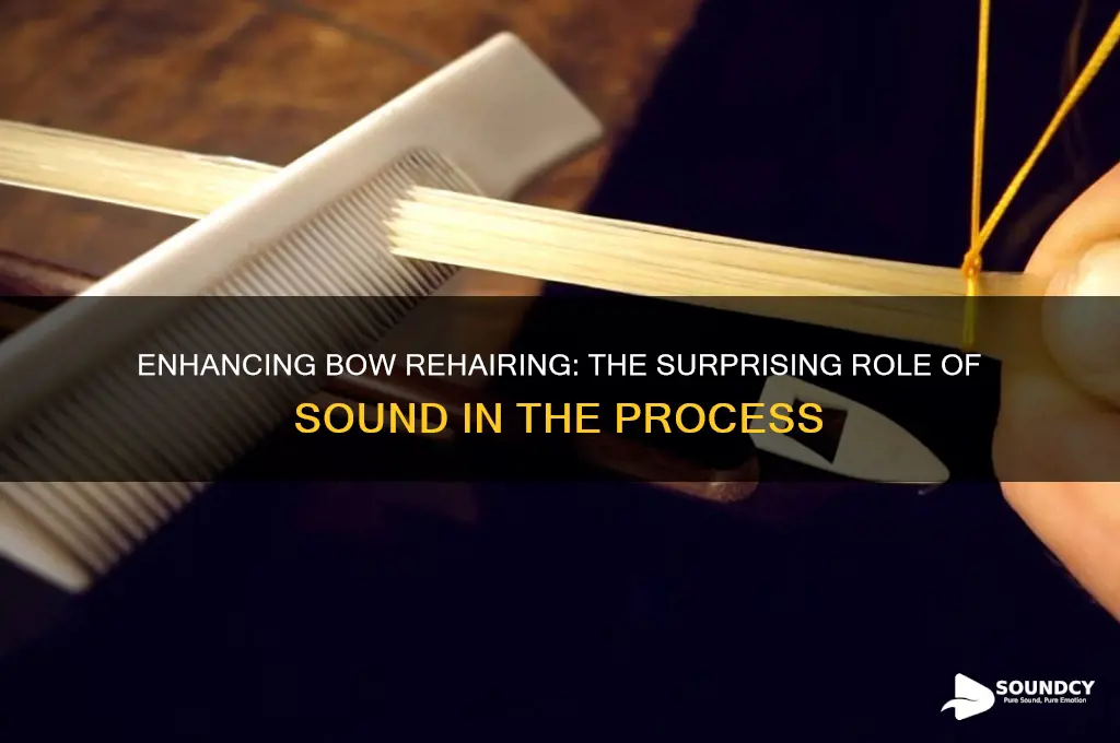 does sound improve rehair bow