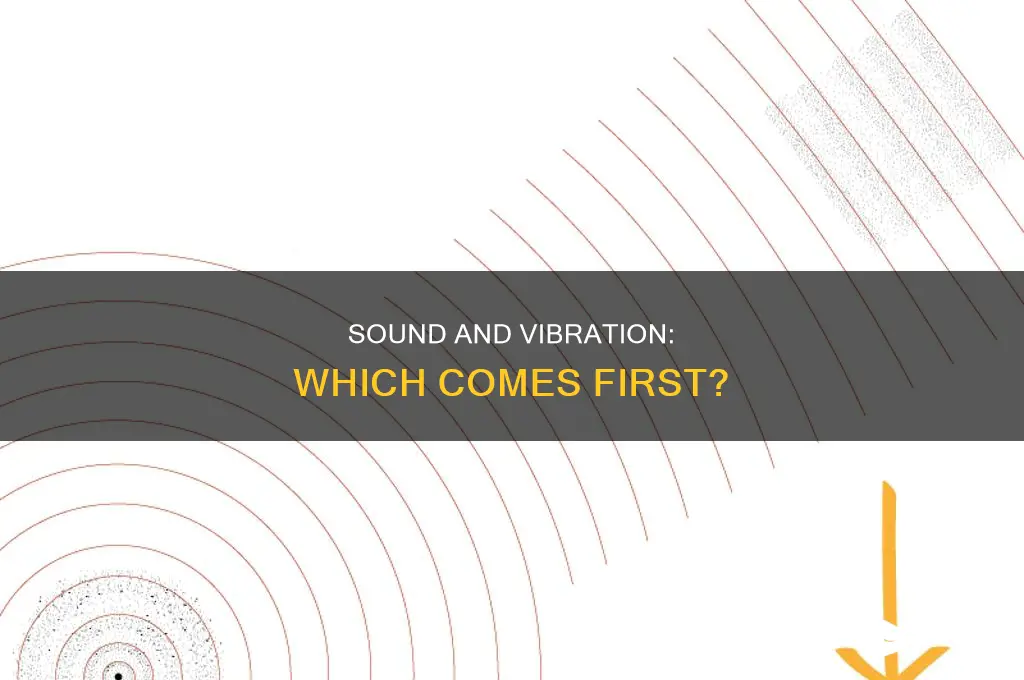 does sound or vibration come firat