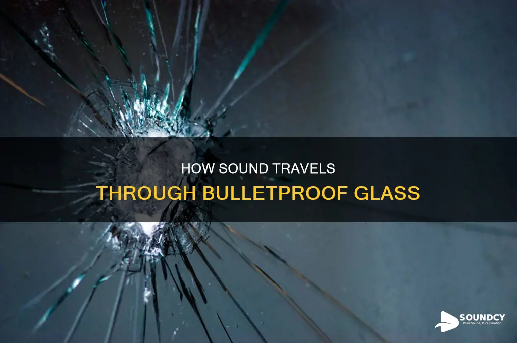 does sound pass through bulletproof glass