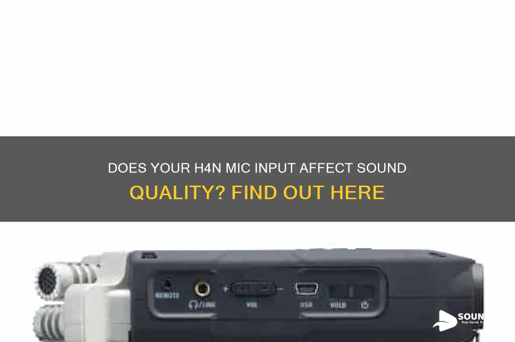 does sound quality differ on your h4n mic input