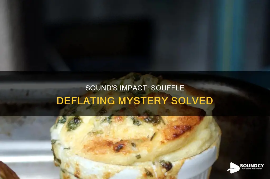 does sound really deflate a souffle