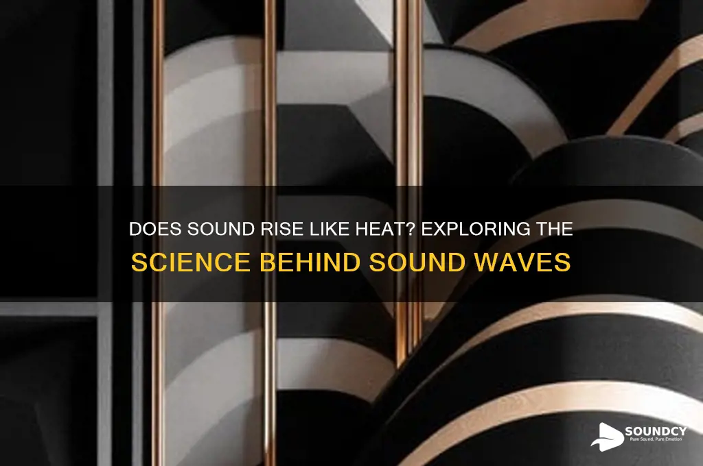 does sound rise like heat