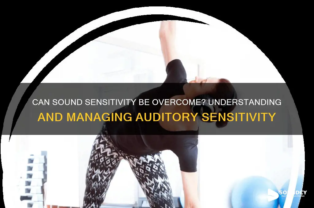 does sound sensitivity go away