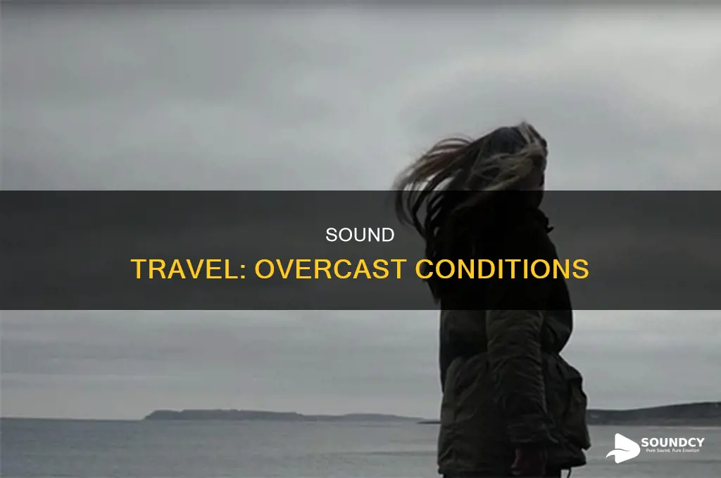 does sound travel farther in overcast