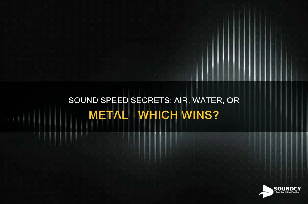 does sound travel faster in air water or metal