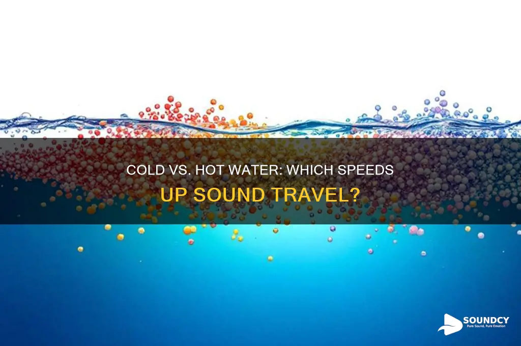 does sound travel faster in cold or hot water