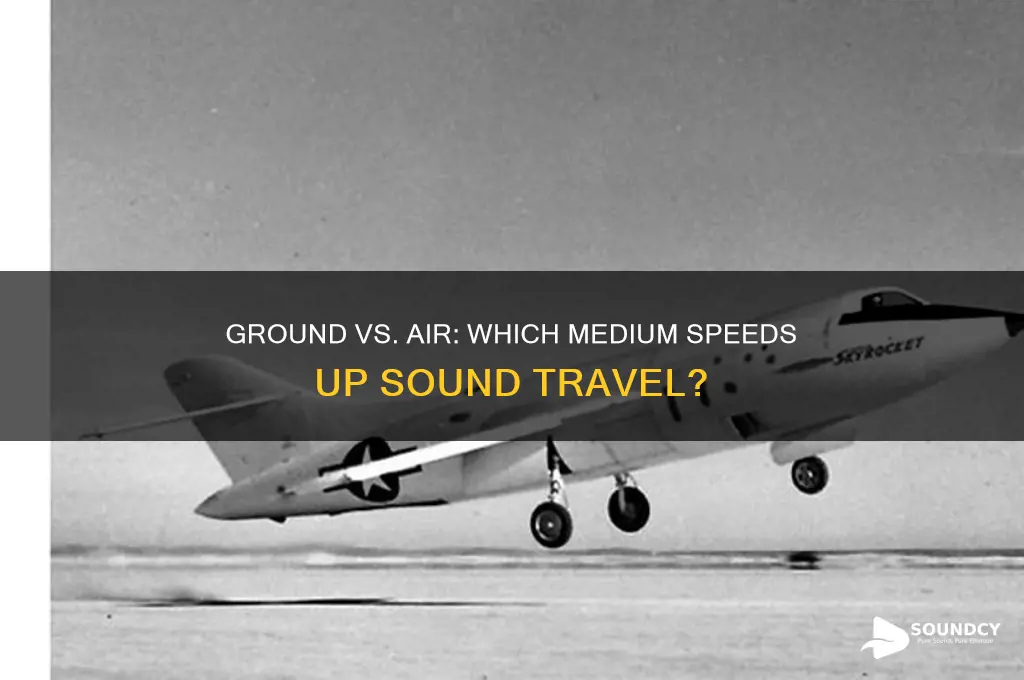 does sound travel faster in the ground than air