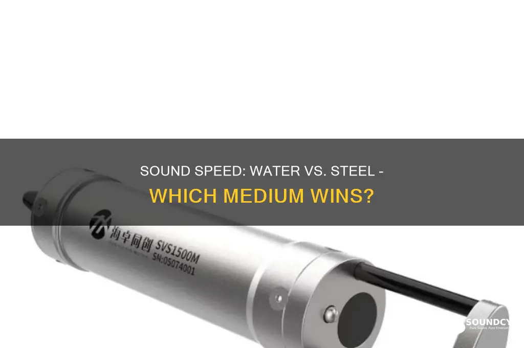 does sound travel faster in water or through steel