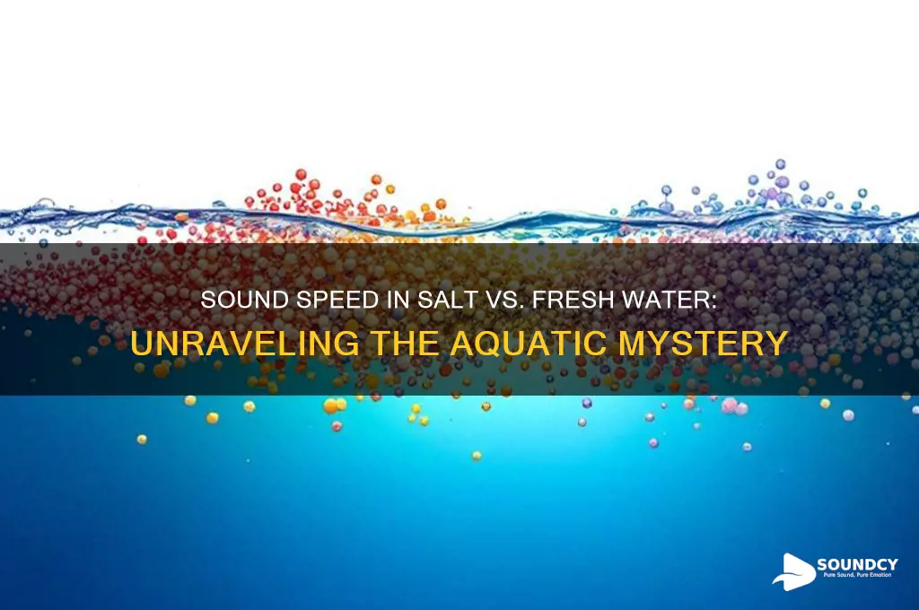 does sound travel slower in salt water than fresh
