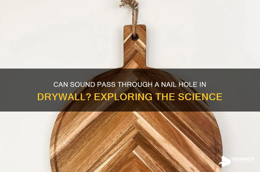 does sound travel through a nail hole in drywall